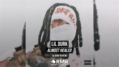 lil durk almost healed album review respect my region