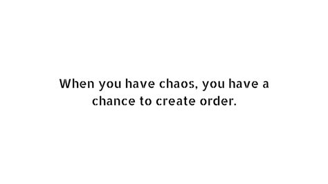 41 Chaos Quotes Are A Great Way To Get Your Point Across