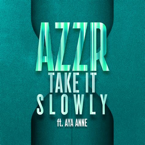 Azzr Take It Slowly Lyrics Genius Lyrics