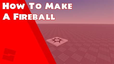 Roblox Studio How To Make Fireball Model In Desc Youtube