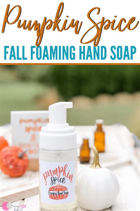 Pumpkin Spice Fall Foaming Hand Soap Recipe Simple Pure Beauty