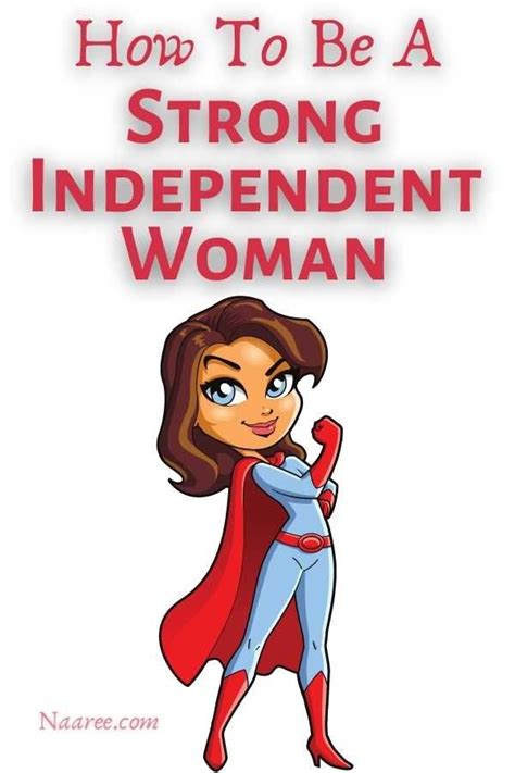 How To Be A Strong Independent Woman Plus Independent Women Quotes