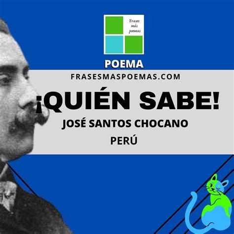¡quién Sabe De José Santos Chocano Poema Frases Más Poemas
