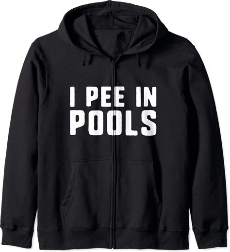 I Pee In Pools Funny Shocking Profane Swimming Pool Zip Hoodie Clothing Shoes