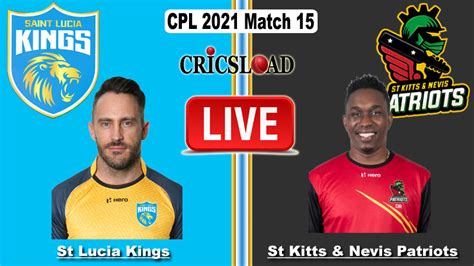 Cpl 2021 St Lucia Vs St Kitts Live Score Cpl Scorecard Today Match