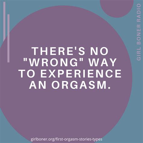 3 Womens First Orgasm Stories 10 Types Of ‘gasms Girl Boner®
