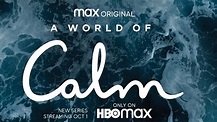 A World of Calm Premiere Date on HBO Max; When Will It Air? // NextSeasonTV