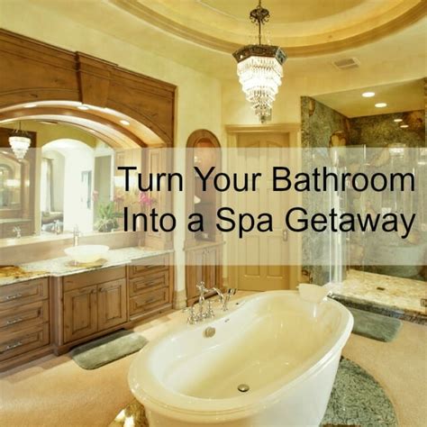 turn your bathroom into a spa getaway