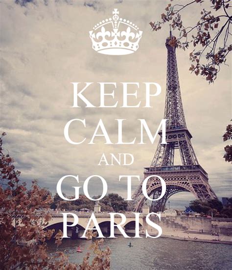 Keep Calm And Go To Paris Poster Carolina Tavares Keep Calm O Matic