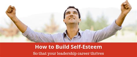 Self Esteem And Leadership Build Your Self Esteem For Career Success