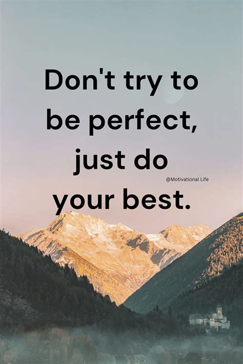 Dont Try To Be Perfect Just Do Your Best Pictures Photos And Images