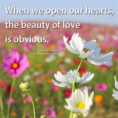 When We Open Our Hearts The Beauty Of Love Is Obvious Harold W