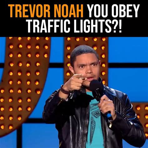 Trevor Noah Traffic Lights This Man Knows How To Use Traffic Lights