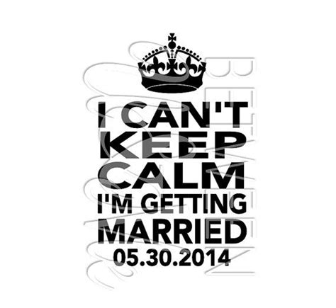i can t keep calm i m getting married with wedding date mr and mrs just couple engagement