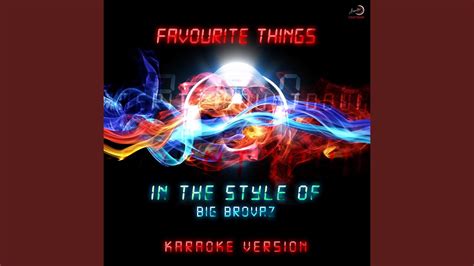 Favourite Things In The Style Of Big Brovaz Karaoke Version Youtube