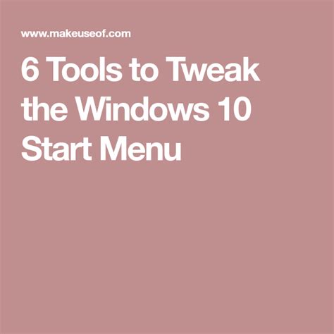 6 Tools To Tweak The Windows 10 Start Menu Makeuseof Images And