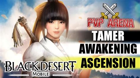 The characters are categorized in 5 different classes. Awakening Tamer & Ascension Tamer Arena PVP Black Desert ...