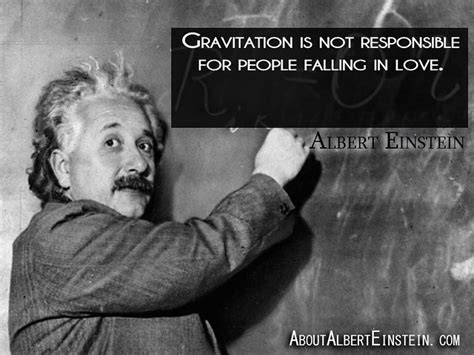 Gravitation Is Not Responsible For People Falling In Love Albert