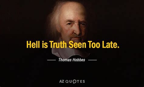Thomas Hobbes Quote Hell Is Truth Seen Too Late