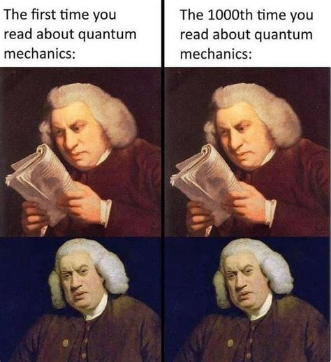 Quantum Mechanics Science Memes Nerdy Jokes Physics Memes