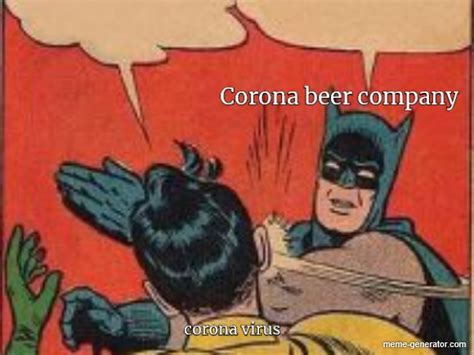 Corona Virus Corona Beer Company Meme Generator