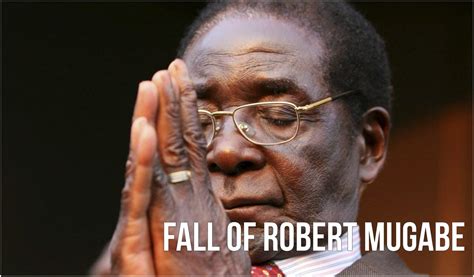 Reasons Behind The Downfall Of Robert Mugabe As The President Of Zimbabwe