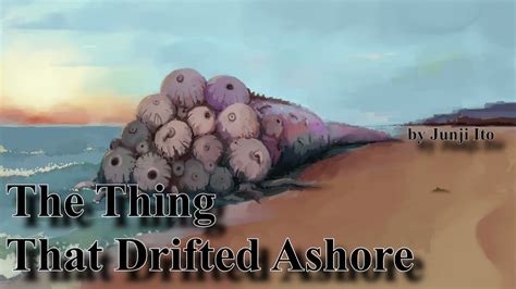 The Thing That Drifted Ashore By Junji Ito Youtube