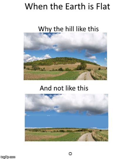 Hill Is Flat Imgflip
