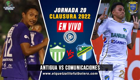 Antigua Vs Comunicaciones Jornada 20 Clausura 2022 Liga Nacional De