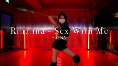 haena choreography rihanna sex with me youtube