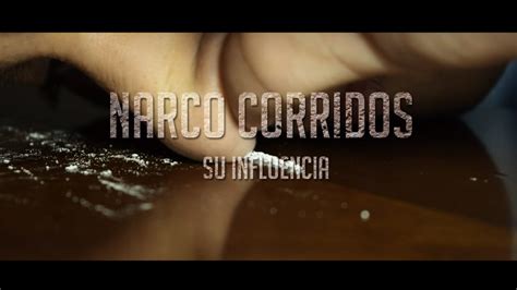Narco Corridos Su Influencia En La Actualidad Youtube