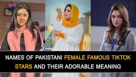 Names Of Pakistani Female Famous Tiktok Stars And Their Adorable Meaning