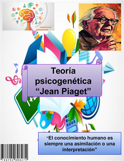 La Teoría Psicogenética De Jean Piaget