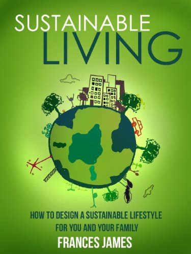 Sustainable Living How To Design A Sustainable Lifestyle For You And