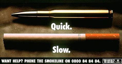 We did not find results for: A Cigarette and a bullet, fast and slow ways to die. | Quit Smoking Advertisements | Pinterest ...