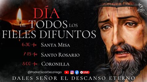 EN VIVODÍA DE TODOS LOS FIELES DIFUNTOS SANTA MISA ROSARIO Y