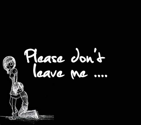 Dont Leave Me Wallpapers Wallpaper Cave