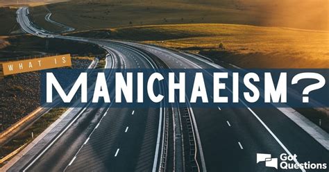 What is Manichaeism? | GotQuestions.org