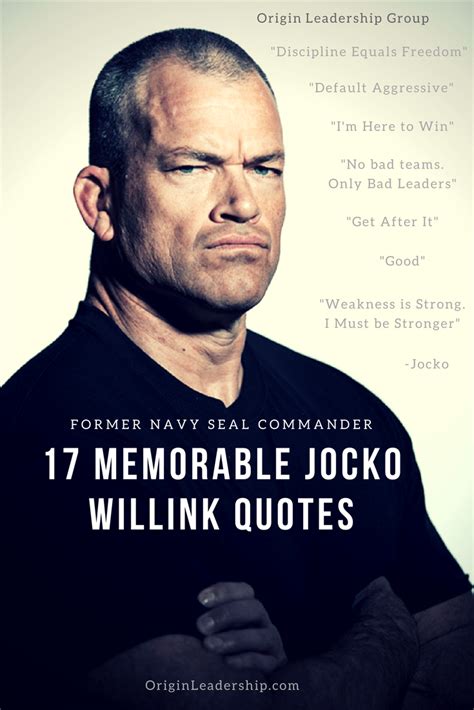 17 Memorable Jocko Willink Quotes Origin Leadership Group Navy Seals