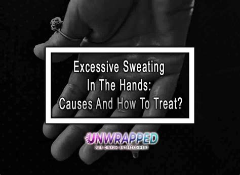 Excessive Sweating In The Hands Causes And How To Treat