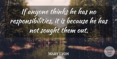 Mary Lyon: If anyone thinks he has no responsibilities, it is because ...