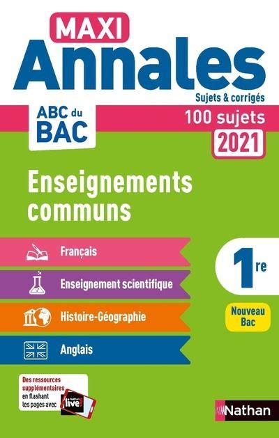 Maxi Annales ABC du BAC 2021 Enseignements communs 1re Corrigé Tome 19 broché Collectif