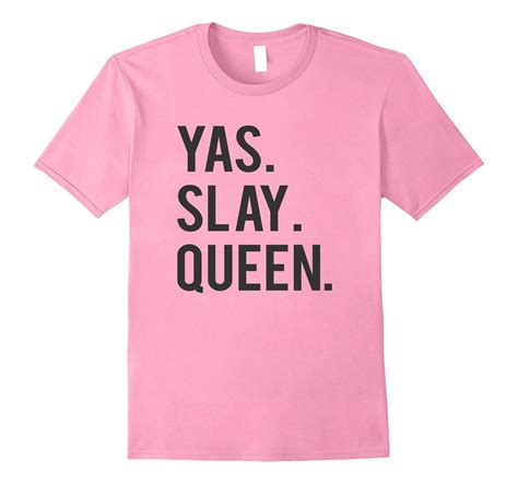 Cute Yas Slay Queen Quote Girls T Shirt Tpt