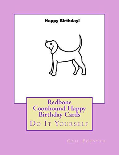 Redbone Coonhound Happy Birthday Cards Do It Yourself By Gail Forsyth Goodreads