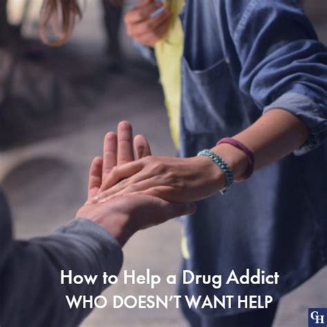 How To Help A Drug Addict Who Doesnt Want Help Gh Recovery Solutions