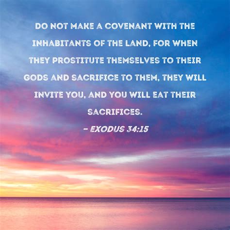 Exodus 3415 Do Not Make A Covenant With The Inhabitants Of The Land