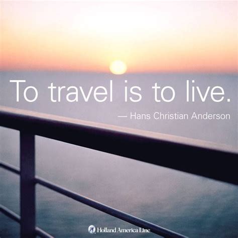 Hans Christian Anderson Travel Wisdom Travel Quotes Inspirational