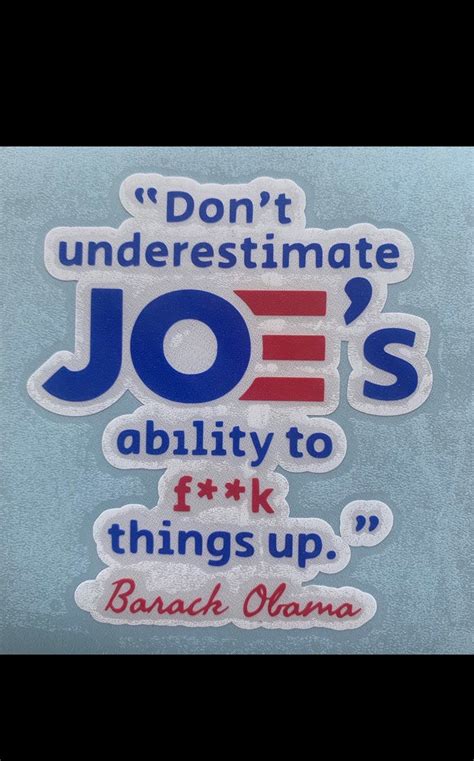 Barack Obama Dont Underestimate Joes Ability To Fk Things Etsy