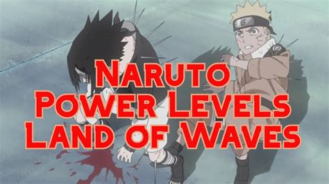 Naruto Power Levels Land Of Waves Youtube
