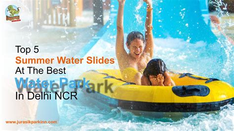 top 5 summer water slides at the best water park in delhi ncr by jurasik park inn issuu